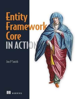 Entity Framework Core in Action - Smith, Jon