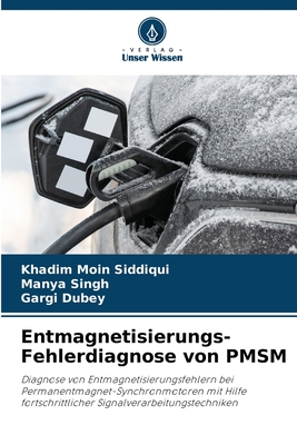 Entmagnetisierungs-Fehlerdiagnose von PMSM - Siddiqui, Khadim Moin, and Singh, Manya, and Dubey, Gargi