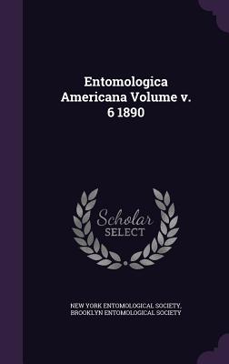 Entomologica Americana Volume v. 6 1890 - New York Entomological Society (Creator), and Brooklyn Entomological Society (Creator)