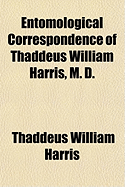 Entomological Correspondence of Thaddeus William Harris, M. D.