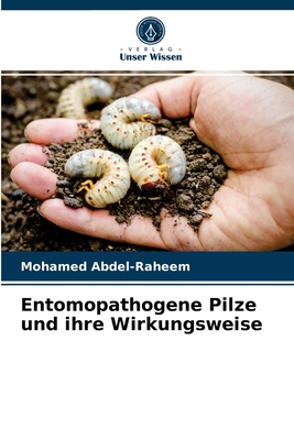 Entomopathogene Pilze und ihre Wirkungsweise - Abdel-Raheem, Mohamed