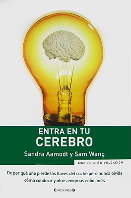 Entra En Tu Cerebro - Aamodt, Sandra, PhD, and Wang, Sam, PhD