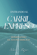 Entrando al Carril Expreso: Dominando el Ayuno B?blico