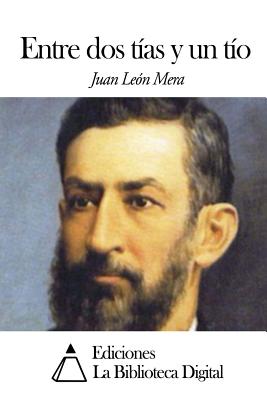 Entre DOS Tias y Un Tio - Mera, Juan Leon