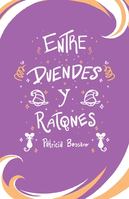 Entre Duendes Y Ratones - Bossano, Patricia, and Cinquegrani, M Virginia (Editor), and Studios, Cenki (Illustrator)