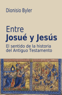 Entre Josu y Jess: El sentido de la historia del Antiguo Testamento