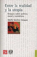 Entre La Realidad y La Utopia - Ensayos Sobre Poli