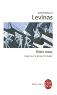 Entre Nous Essais Sur Le Penser-A-L Autre - Levinas, E