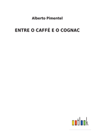 Entre O Caff? E O Cognac