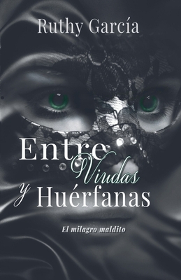 Entre Viudas Y Huerfanas - Garc?a, Ruthy