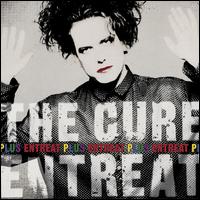 Entreat [Entreat Plus] - The Cure