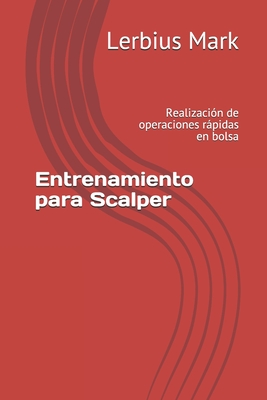 Entrenamiento para Scalper: Realizaci?n de operaciones rpidas en bolsa - Mark, Lerbius