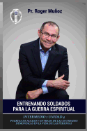 Entrenando Soldados Para La Guerra Espiritual - Nivel Intermedio 1 Unidad 4: Puertas de Acceso Y Entrada de Las Entidades Demoniacas En La Vida de Las Personas