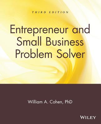 Entrepreneur and Small Business Problem Solver - Cohen, William A