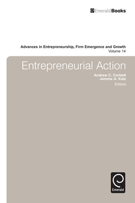 Entrepreneurial Action - Corbett, Andrew C (Editor), and Katz, Jerome A (Editor)