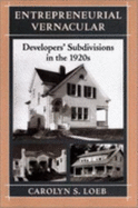 Entrepreneurial Vernacular: Developer's Subdivisions in the 1920s - Loeb, Carolyn S, Professor