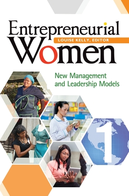 Entrepreneurial Women: New Management and Leadership Models [2 volumes] - Kelly, Louise (Editor)