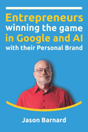 Entrepreneurs winning the game in Google and AI with their Personal Brand