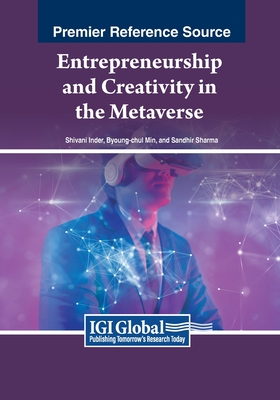 Entrepreneurship and Creativity in the Metaverse - Inder, Shivani (Editor), and Min, Byoung-Chul (Editor), and Sharma, Sandhir (Editor)