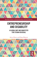 Entrepreneurship and Disability: A Global Map and Manifesto for Stigma Reversal