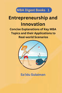 Entrepreneurship and Innovation: Concise Explanations of Key MBA Topics and their Applications to Real-world Scenarios