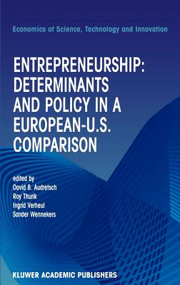 Entrepreneurship: Determinants and Policy in a European-Us Comparison - Audretsch, David B (Editor), and Thurik, R (Editor), and Verheul, Ingrid (Editor)