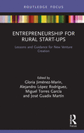 Entrepreneurship for Rural Start-ups: Lessons and Guidance for New Venture Creation