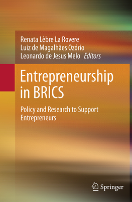 Entrepreneurship in Brics: Policy and Research to Support Entrepreneurs - Lbre La Rovere, Renata (Editor), and de Magalhes Ozrio, Luiz (Editor), and De Jesus Melo, Leonardo (Editor)