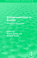 Entrepreneurship in Europe (Routledge Revivals): The Social Processes