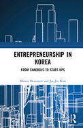 Entrepreneurship in Korea: From Chaebols to Start-ups