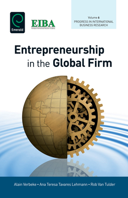 Entrepreneurship in the Global Firm - Verbeke, Alain (Editor), and Lehmann, Ana Teresa Tavares (Editor), and Van Tulder, Rob (Editor)