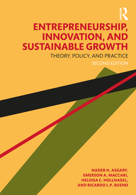 Entrepreneurship, Innovation, and Sustainable Growth: Theory, Policy, and Practice - Asgary, Nader H, and Maccari, Emerson A, and Hollnagel, Heloisa C