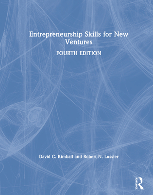 Entrepreneurship Skills for New Ventures - Kimball, David C., and Lussier, Robert N.