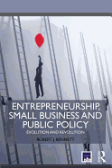 Entrepreneurship, Small Business and Public Policy: Evolution and revolution