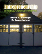 Entrepreneurship: Successfully Launching New Ventures - Barringer, Bruce R, and Ireland, R Duane