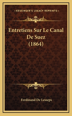 Entretiens Sur Le Canal de Suez (1864) - De Lesseps, Ferdinand