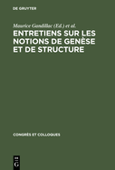 Entretiens Sur Les Notions de Gense Et de Structure