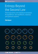 Entropy Beyond the Second Law: Thermodynamics and statistical mechanics for equilibrium, non-equilibrium, classical, and quantum systems