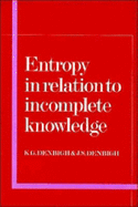 Entropy in Relation to Incomplete Knowledge