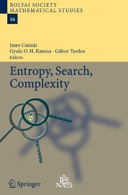 Entropy, Search, Complexity - Csiszr, Imre (Editor), and Katona, Gyula O H (Editor), and Tardos, Gabor (Editor)