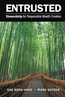 Entrusted: Stewardship for Responsible Wealth Creation - Ong, Boon Hwee, and Goyder, Mark