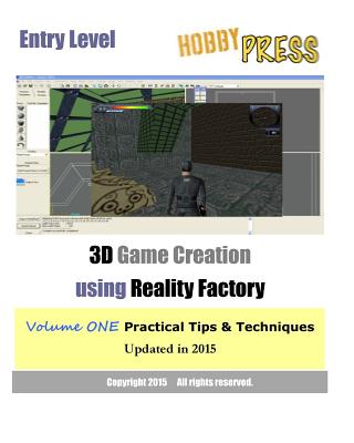 Entry Level 3D Game Creation using Reality Factory: Volume One Practical Tips & Techniques - Hobbypress
