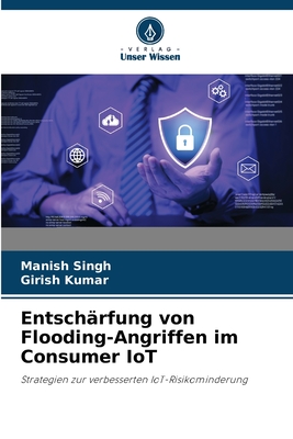 Entschrfung von Flooding-Angriffen im Consumer IoT - Singh, Manish, and Kumar, Girish