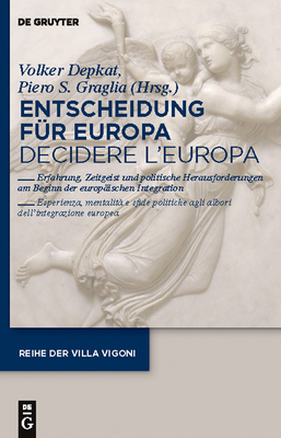 Entscheidung fr Europa - Decidere l'Europa - Depkat, Volker (Editor), and Graglia, Piero (Editor)