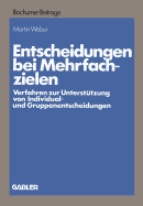 Entscheidungen Bei Mehrfachzielen: Verfahren Zur Unterst?tzung Von Individual- Und Gruppenentscheidungen