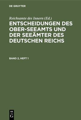 Entscheidungen Des Ober-Seeamts Und Der See?mter Des Deutschen Reichs. Band 20, Heft 5 - Reichsamte Des Innern (Editor)