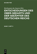 Entscheidungen Des Ober-Seeamts Und Der See?mter Des Deutschen Reichs. Band 7, Heft 4