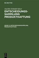 Entscheidungssammlung Produkthaftung: Mit Einer Einfhrung Und Urteilsanmerkungen