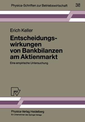 Entscheidungswirkungen Von Bankbilanzen Am Aktienmarkt: Eine Empirische Untersuchung - Keller, Erich, Dr.