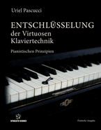 Entschl?sselung Der Virtuosen Klaviertechnik: Pianistischen Prinzipien